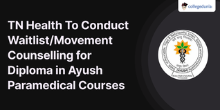 TN Health To Conduct Waitlist/Movement Counselling for Diploma in Ayush Paramedical Courses on Jan 23